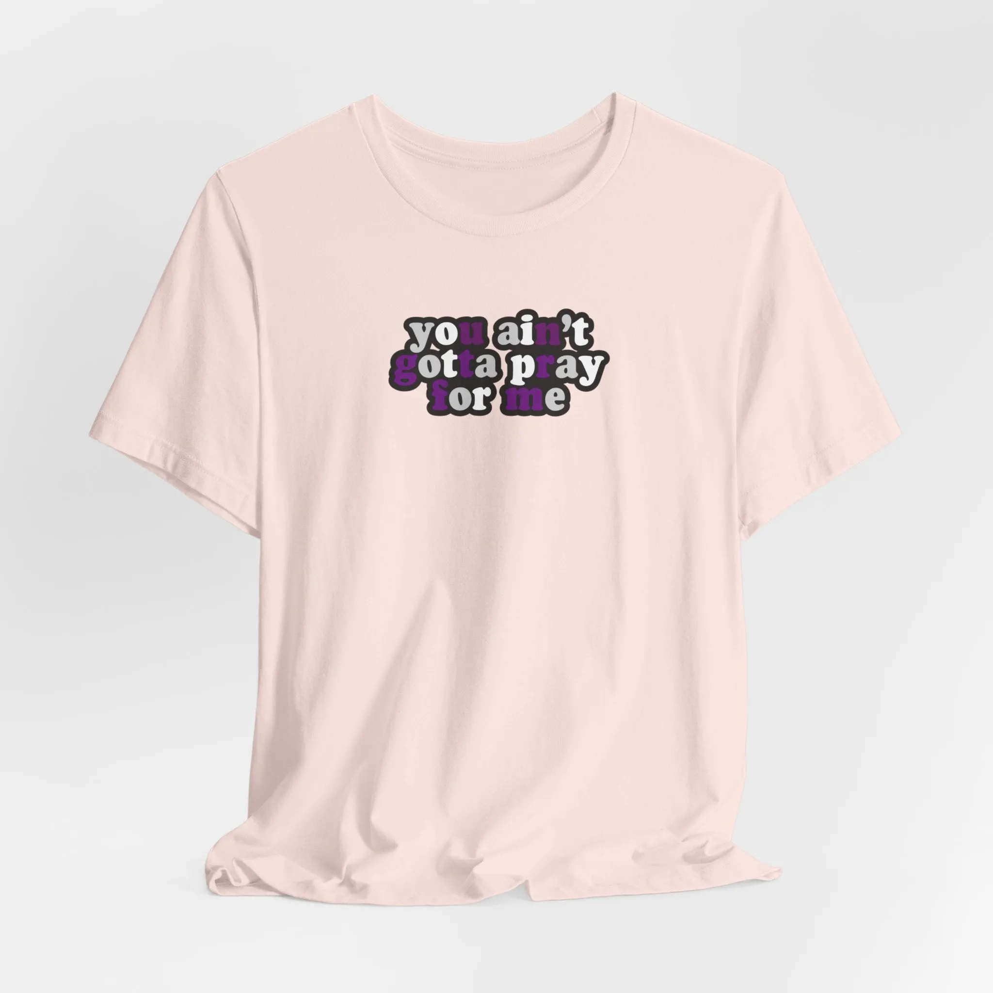 You Ain't Gotta Pray For Me (demisexual flag on back) Tshirt sold by Rose Blush Studio product image thumbnail 4