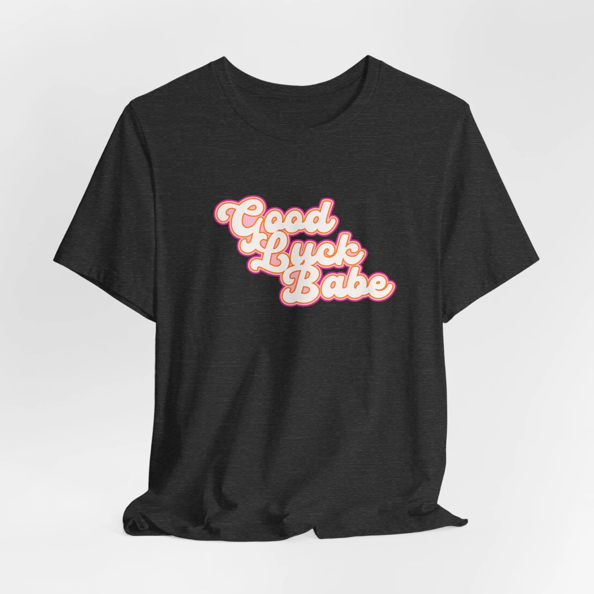 Good Luck Babe Tshirt sold by Rose Blush Studio product image thumbnail 3