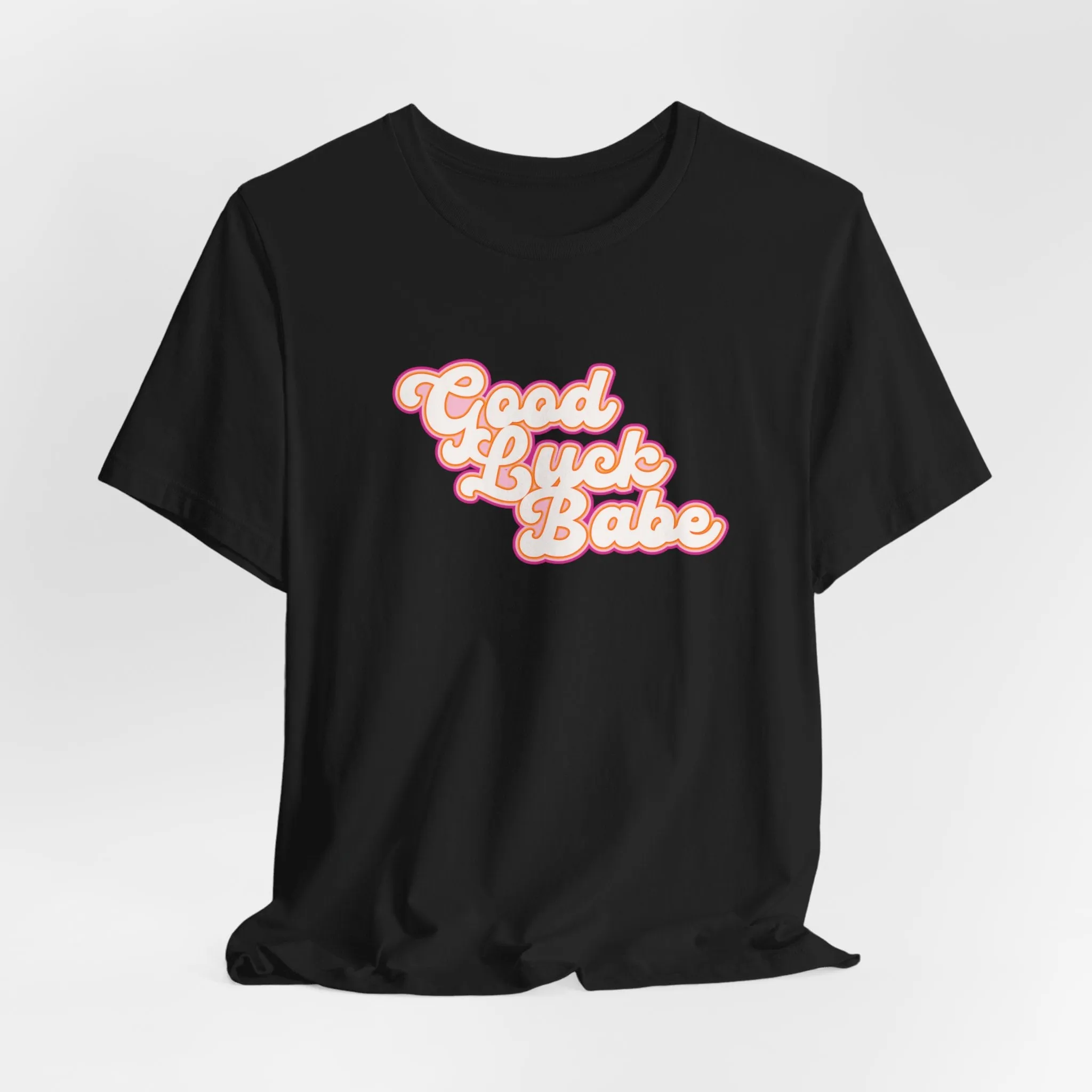 Good Luck Babe Tshirt sold by Rose Blush Studio product image thumbnail 2