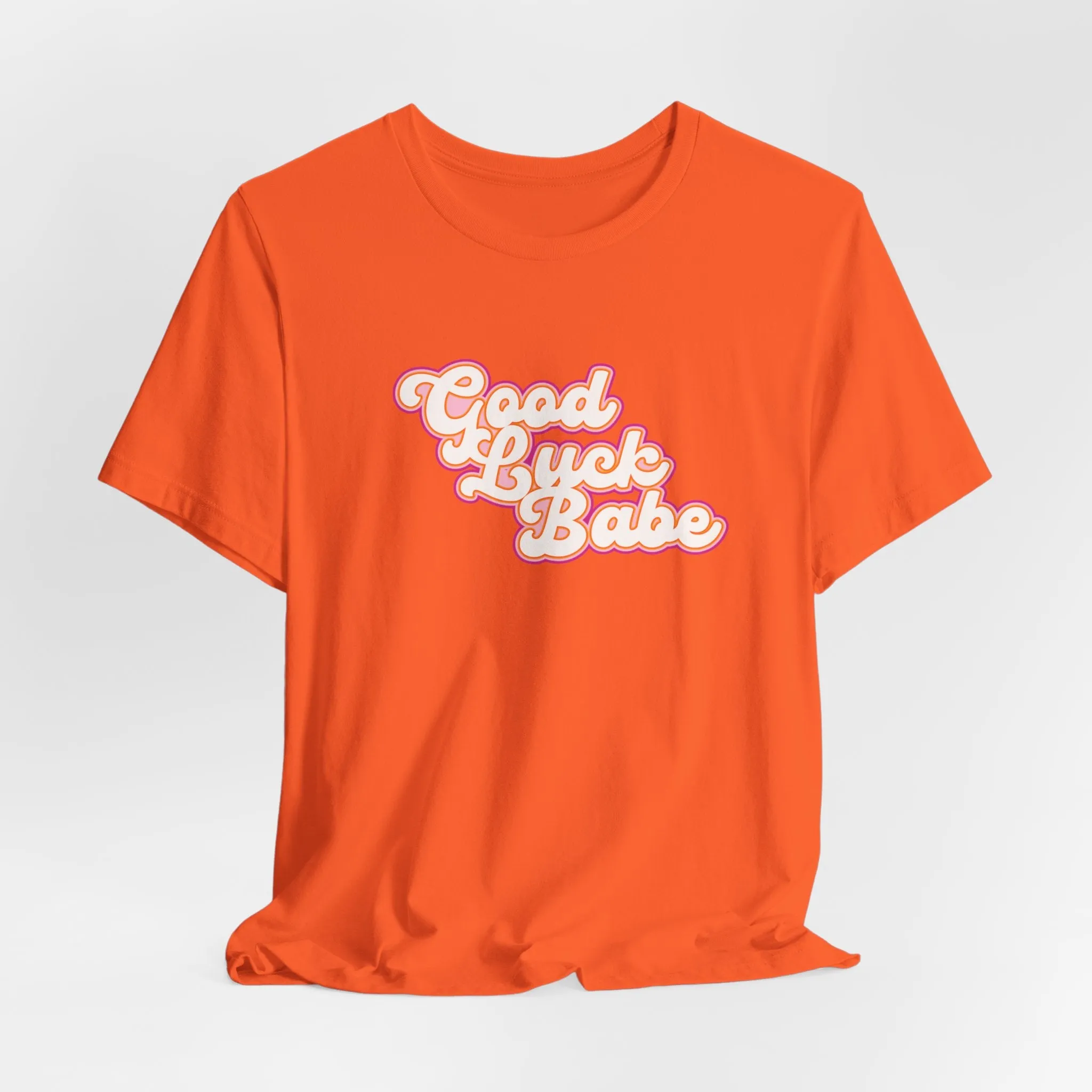 Good Luck Babe Tshirt sold by Rose Blush Studio product image thumbnail 4
