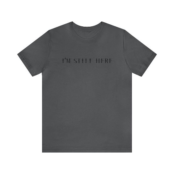 I'm Still Here Tshirt sold by Rose Blush Studio