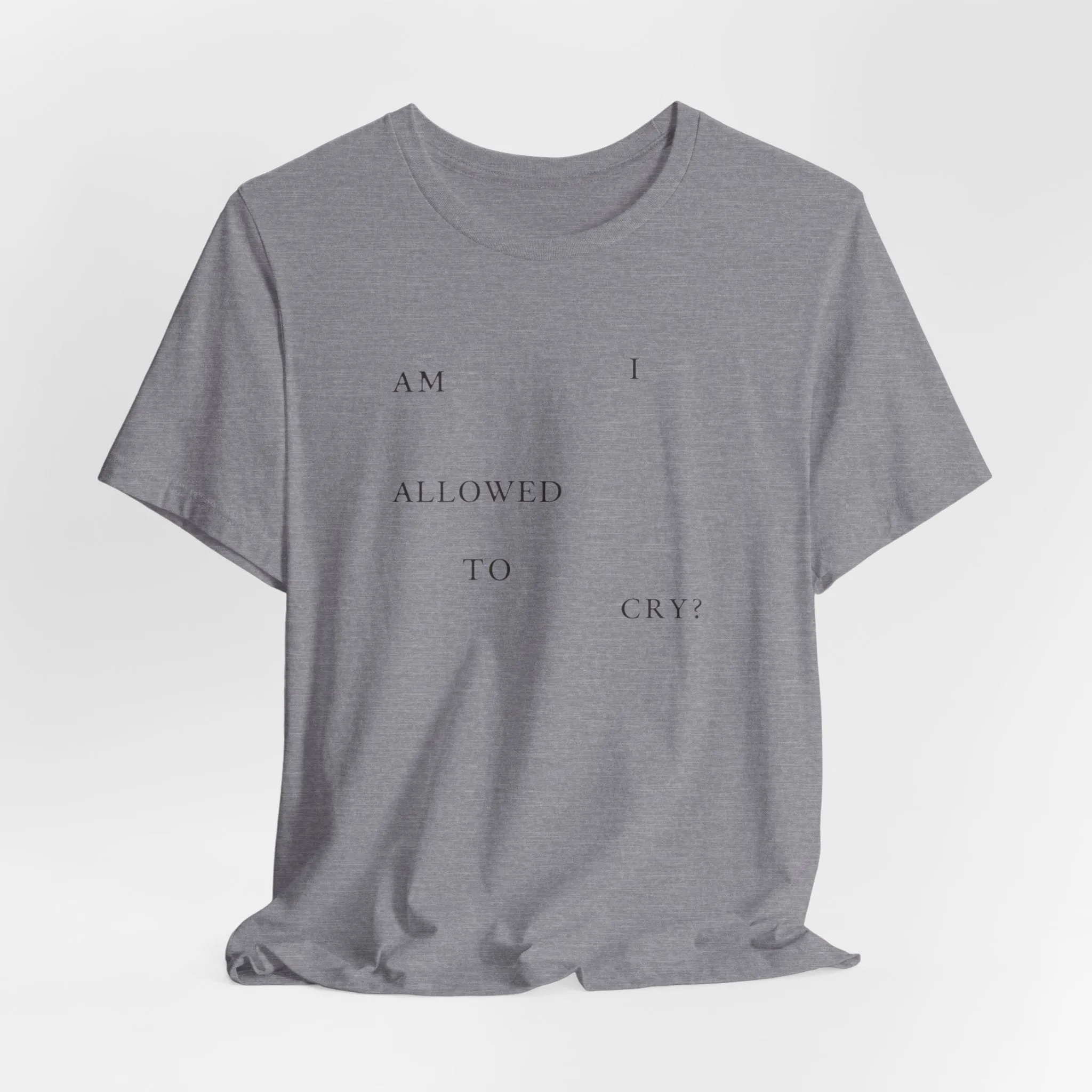 Am I Allowed To Cry? Tshirt sold by Rose Blush Studio