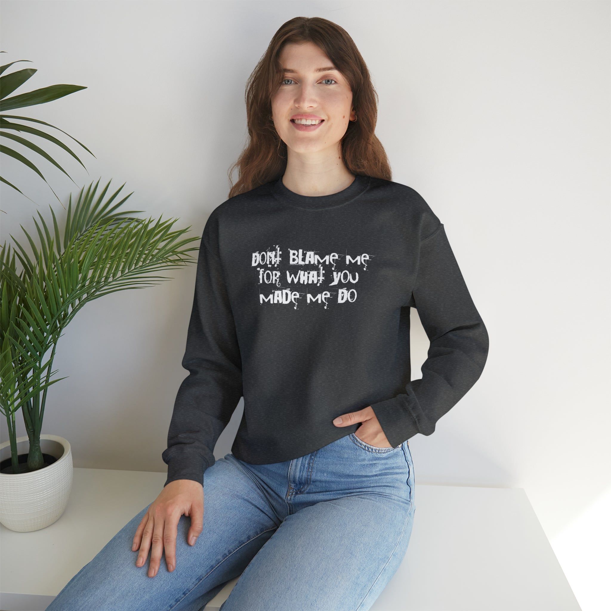 Don't Blame Me For What You Made Me Do Sweater sold by Rose Blush Studio