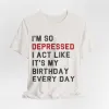 I'm So Depressed Tshirt sold by Rose Blush Studio