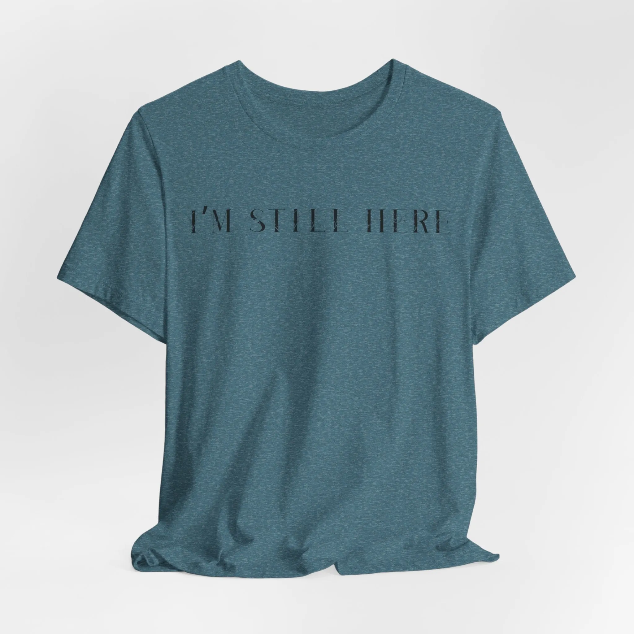 I'm Still Here Tshirt sold by Rose Blush Studio product image thumbnail 4
