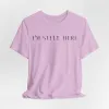I'm Still Here Tshirt sold by Rose Blush Studio