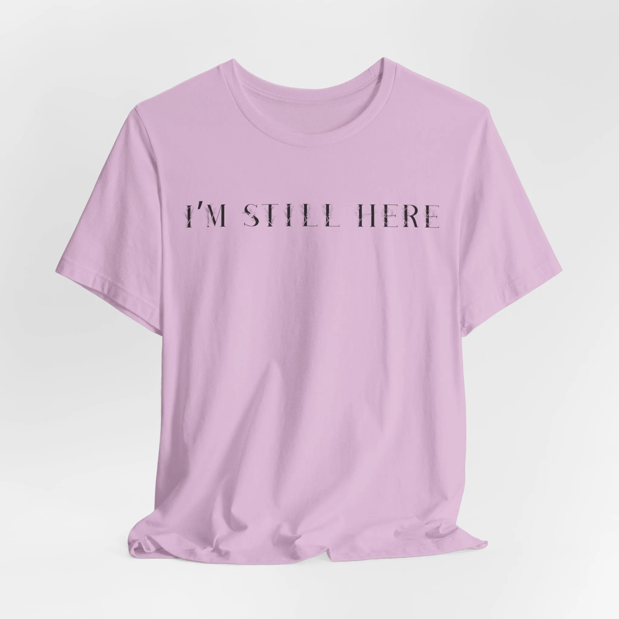 I'm Still Here Tshirt sold by Rose Blush Studio