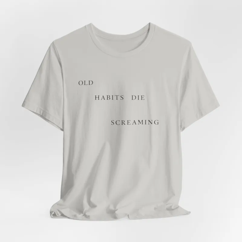 Old Habits Die Screaming Tshirt sold by Rose Blush Studio