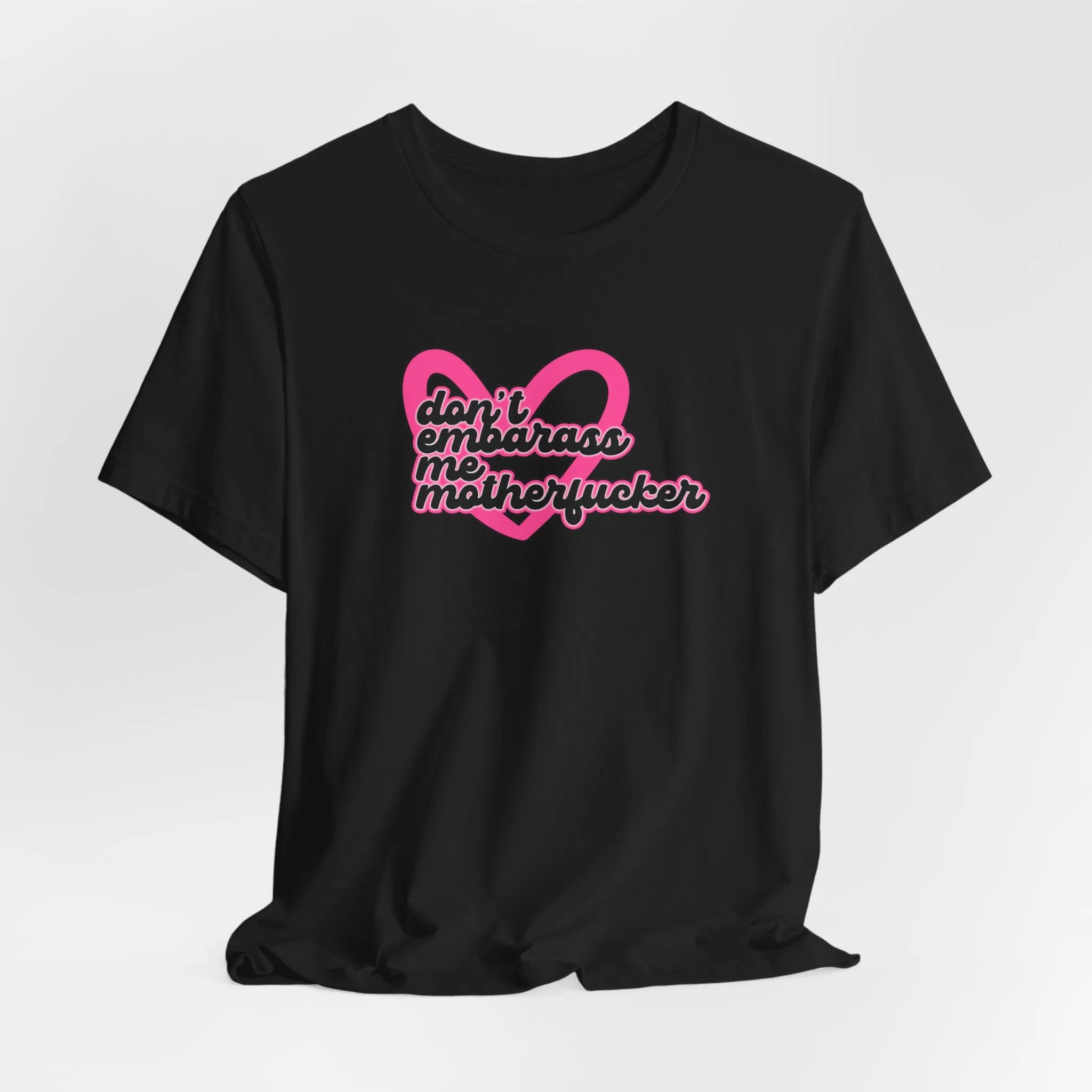 Don't Embarrass Me Motherfucker Tshirt sold by Rose Blush Studio product image thumbnail 2