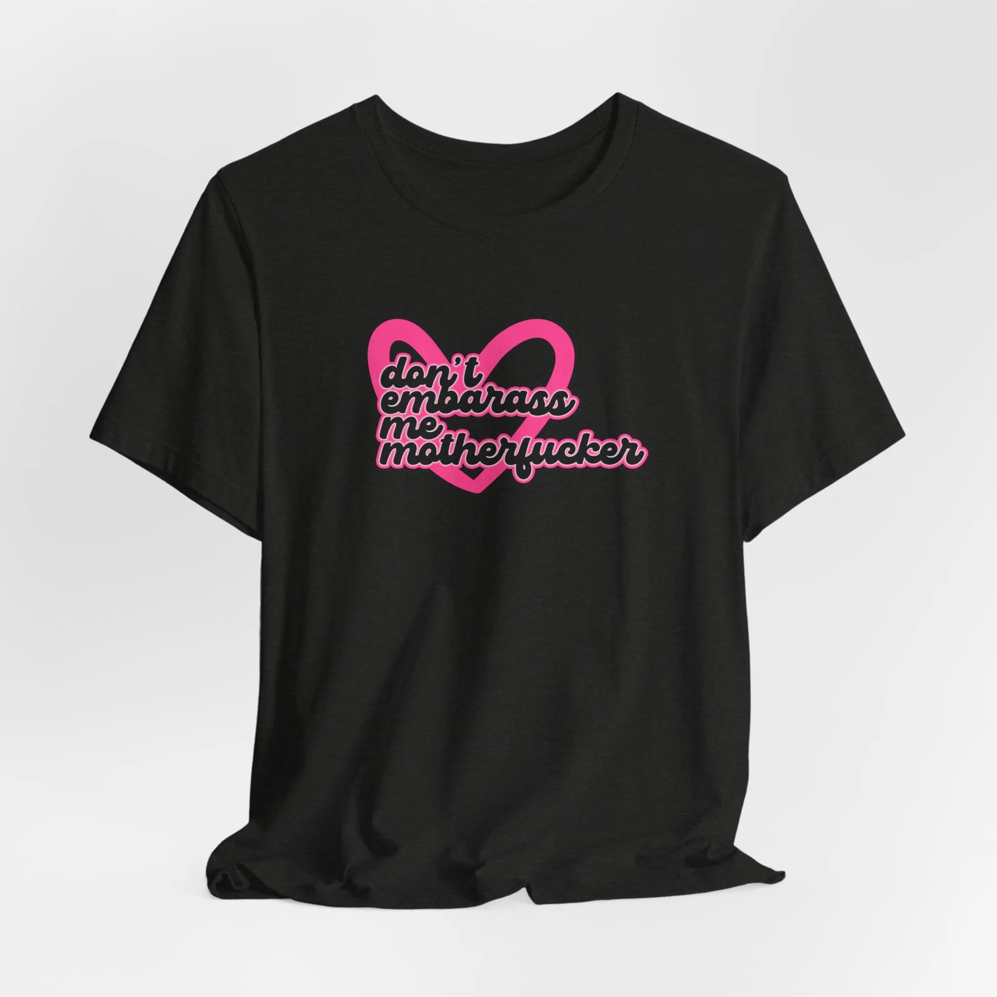 Don't Embarrass Me Motherfucker Tshirt sold by Rose Blush Studio product image thumbnail 5