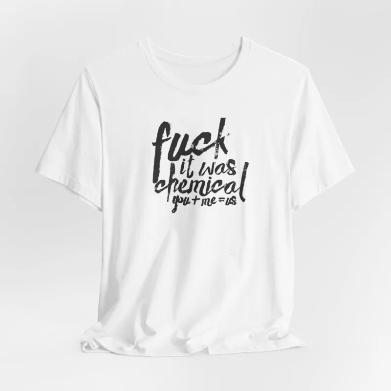 Us. It Was Chemical Tshirt sold by Rose Blush Studio
