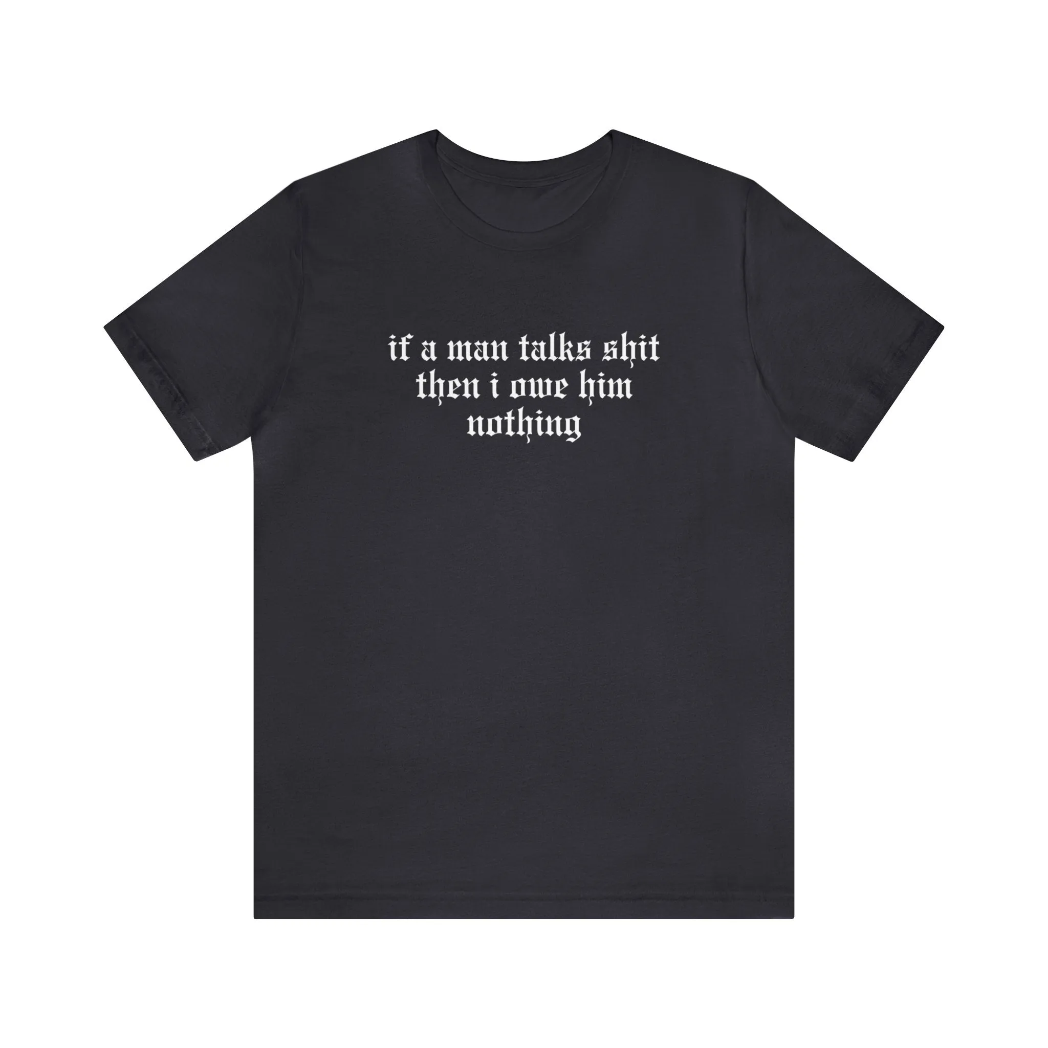 If A Man Talks Shit Tshirt sold by Rose Blush Studio product image thumbnail 4