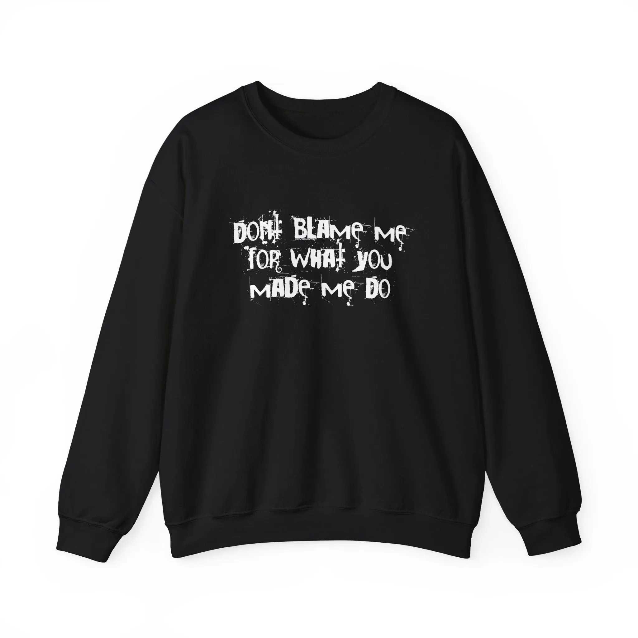 Don't Blame Me For What You Made Me Do Sweater sold by Rose Blush Studio