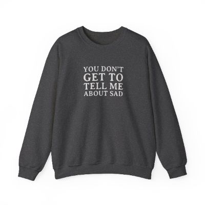 You Don't Get to Tell Me Crewneck Sweatshirt sold by Rose Blush Studio