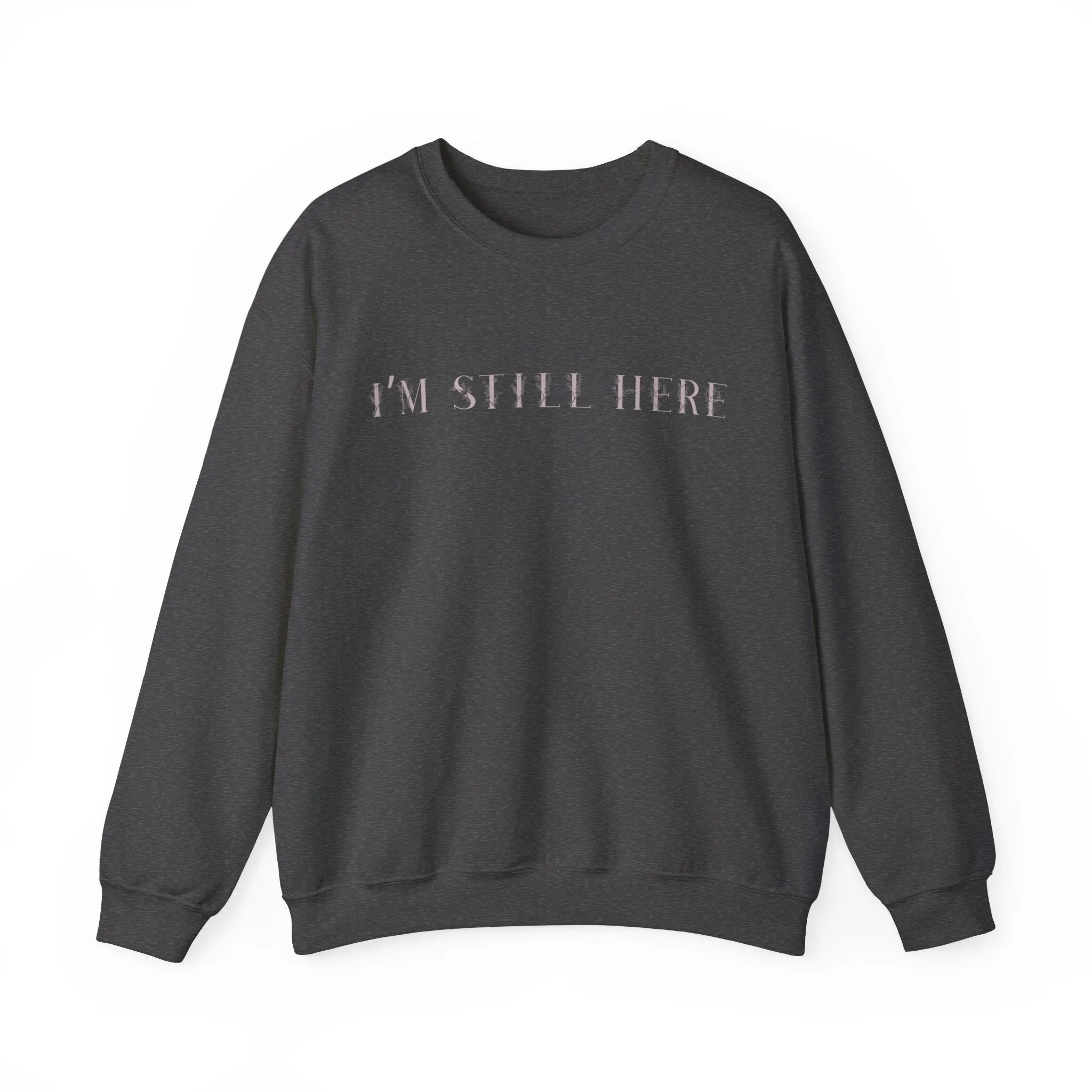 I'm Still Here Crewneck Sweatshirt sold by Rose Blush Studio product image thumbnail 3