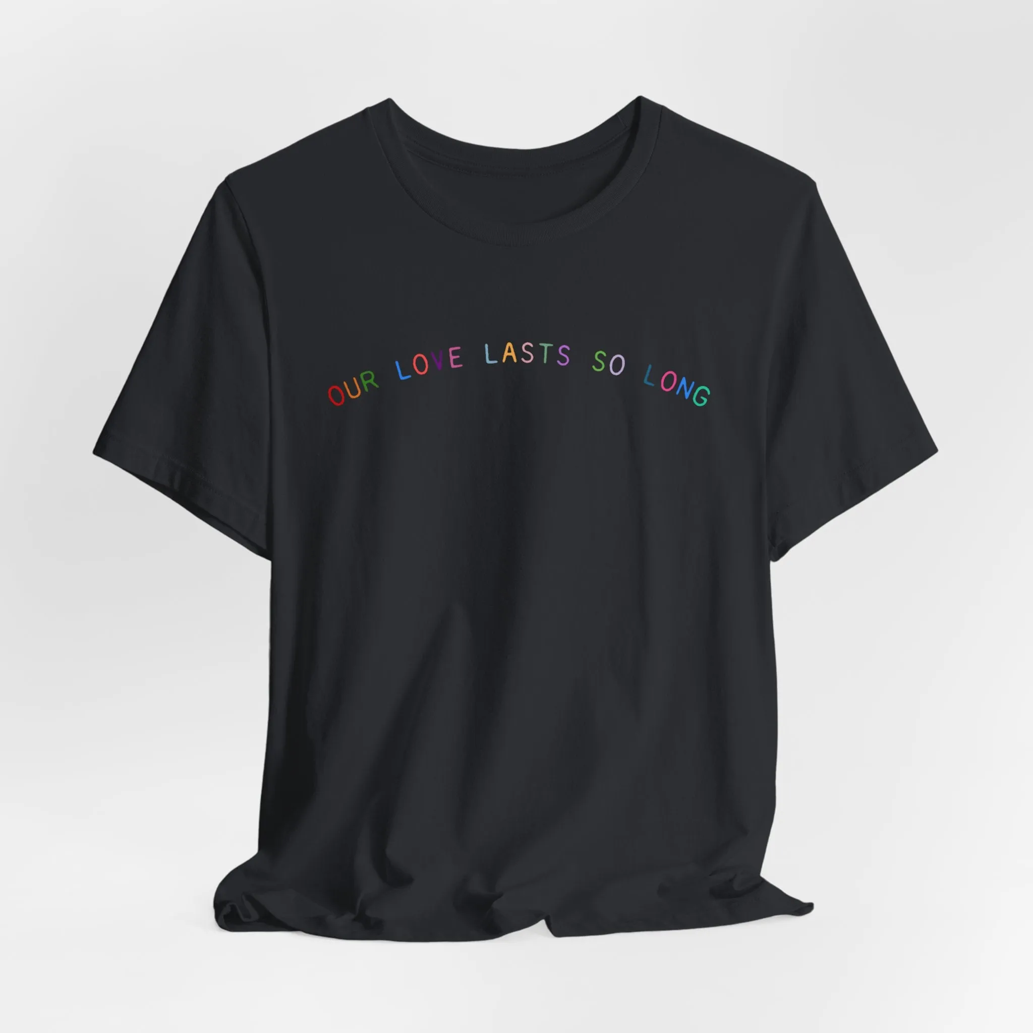 Our Love Lasts So Long Tshirt sold by Rose Blush Studio