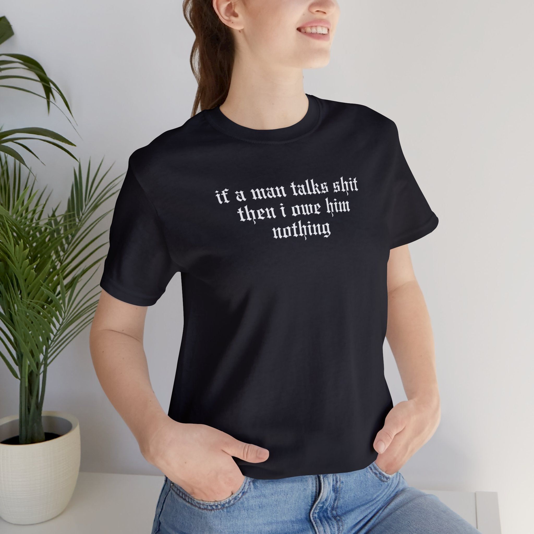 If A Man Talks Shit Tshirt sold by Rose Blush Studio product image thumbnail 4