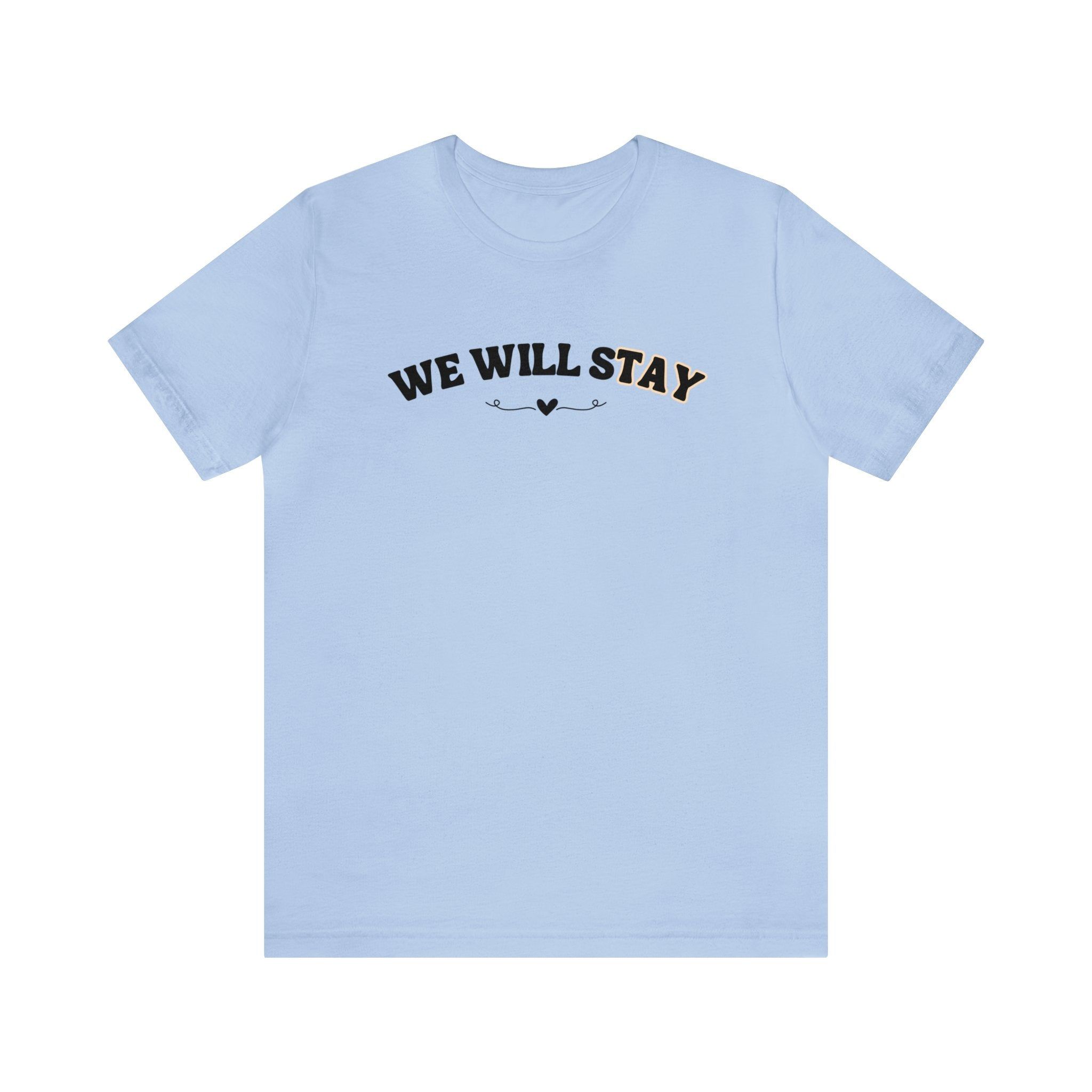 We Will Stay Tshirt sold by Rose Blush Studio product image thumbnail 5