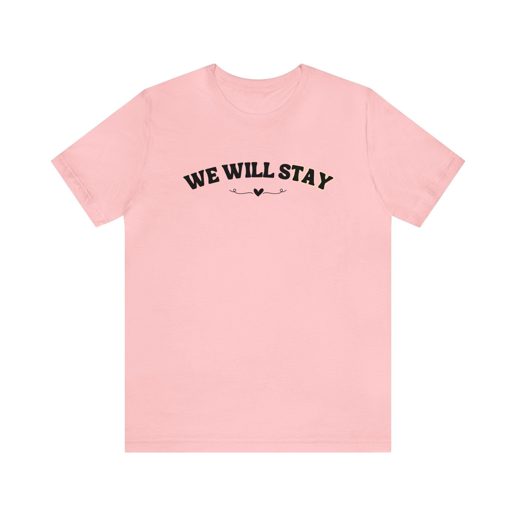 We Will Stay Tshirt sold by Rose Blush Studio