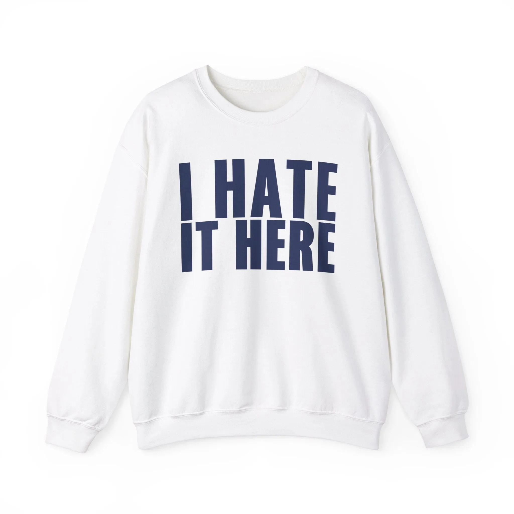 I HATE IT HERE Crewneck Sweatshirt sold by Rose Blush Studio