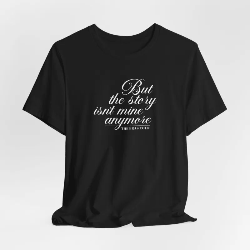 The Story Isn't Mine Anymore Tshirt sold by Rose Blush Studio