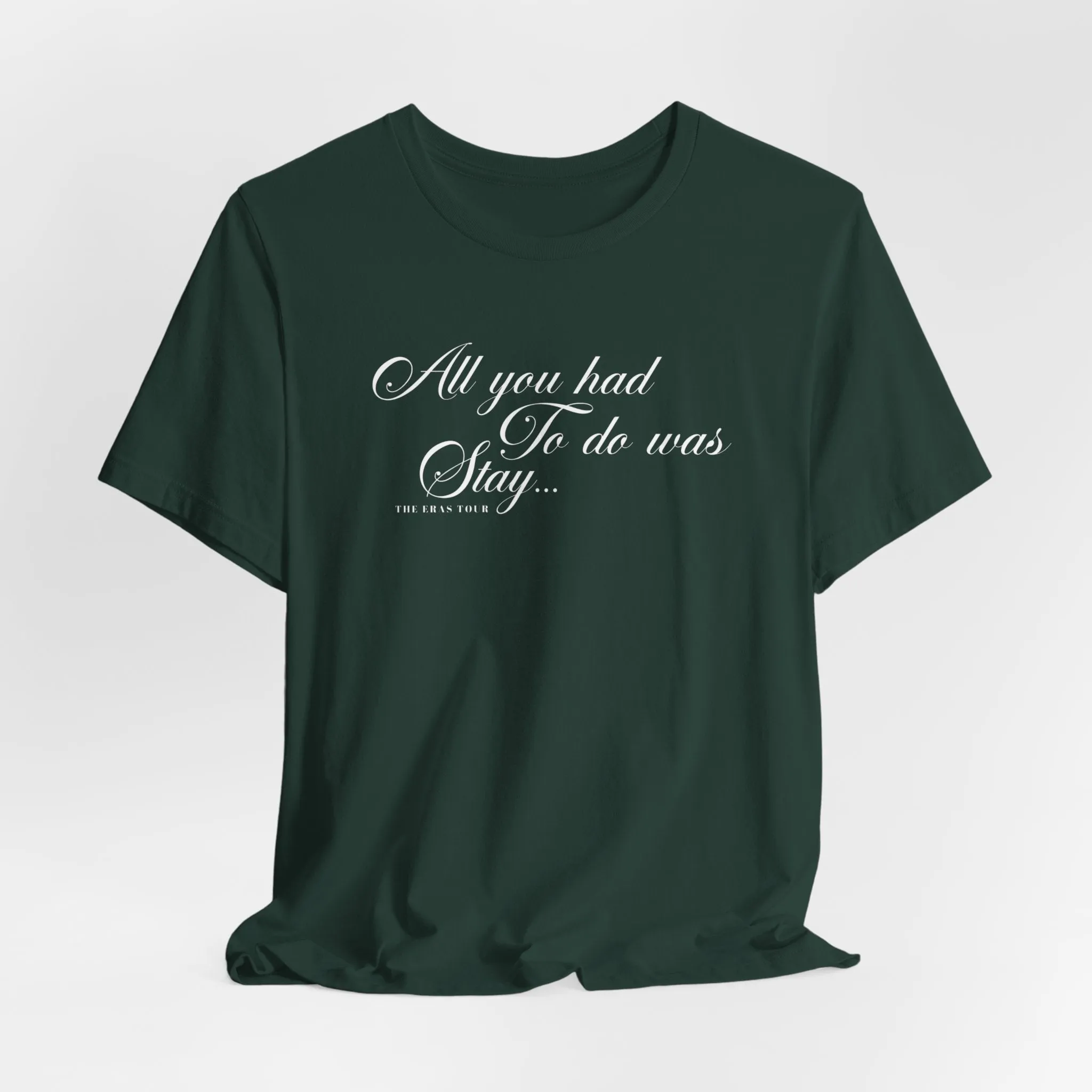 All You Had To Do Was Stay Tshirt sold by Rose Blush Studio product image thumbnail 5