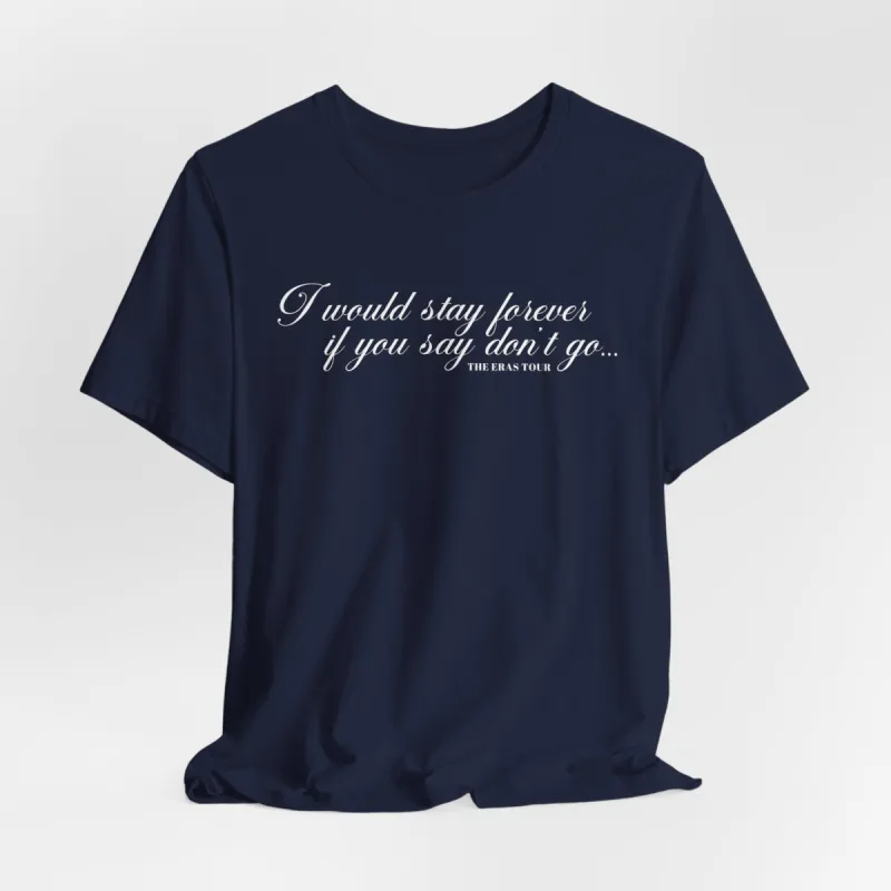 Say Don't Go Tshirt sold by Rose Blush Studio