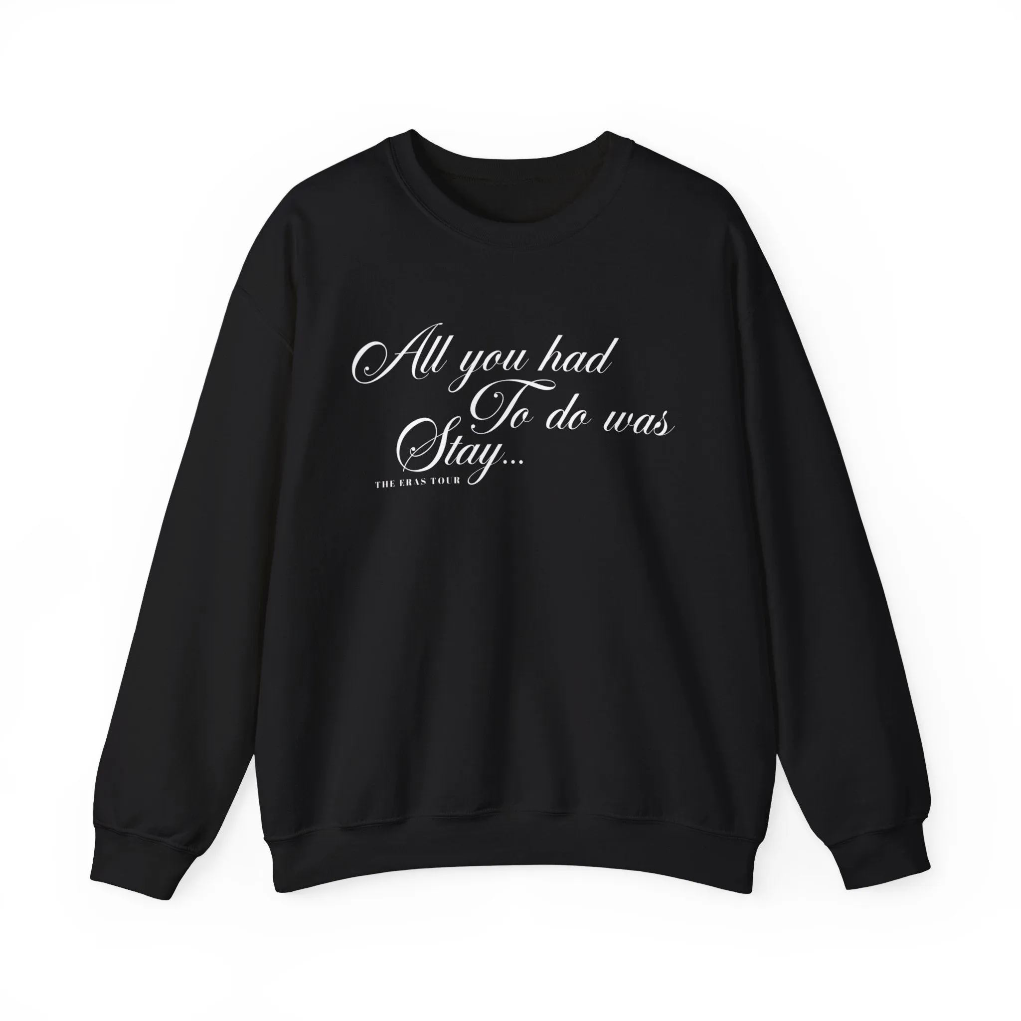 All You Had to do Was Stay Crewneck Sweatshirt sold by Rose Blush Studio