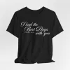 The Best Day Tshirt sold by Rose Blush Studio
