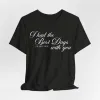 The Best Day Tshirt sold by Rose Blush Studio