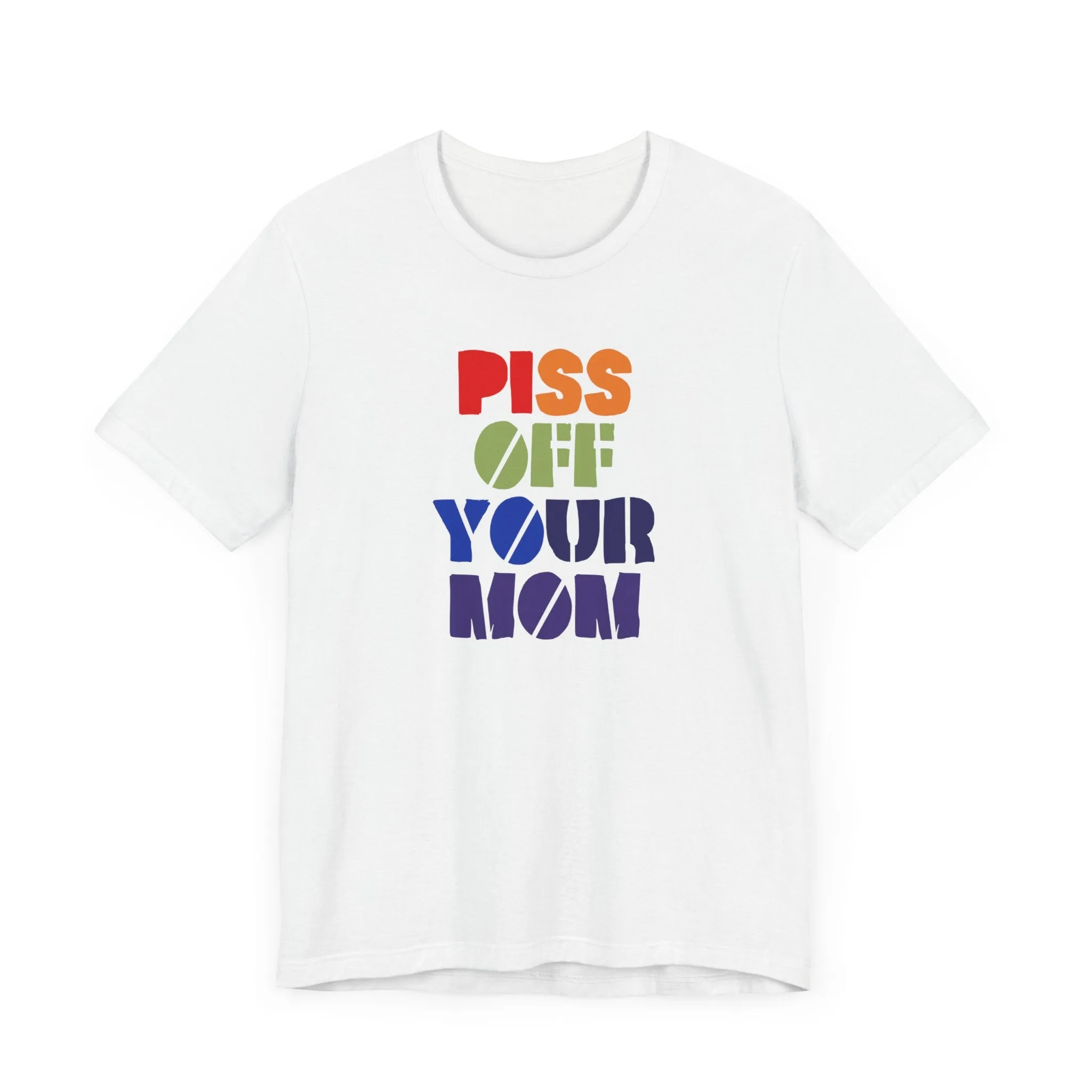 Piss Off Your Mom (Dorothea) Tshirt sold by Rose Blush Studio
