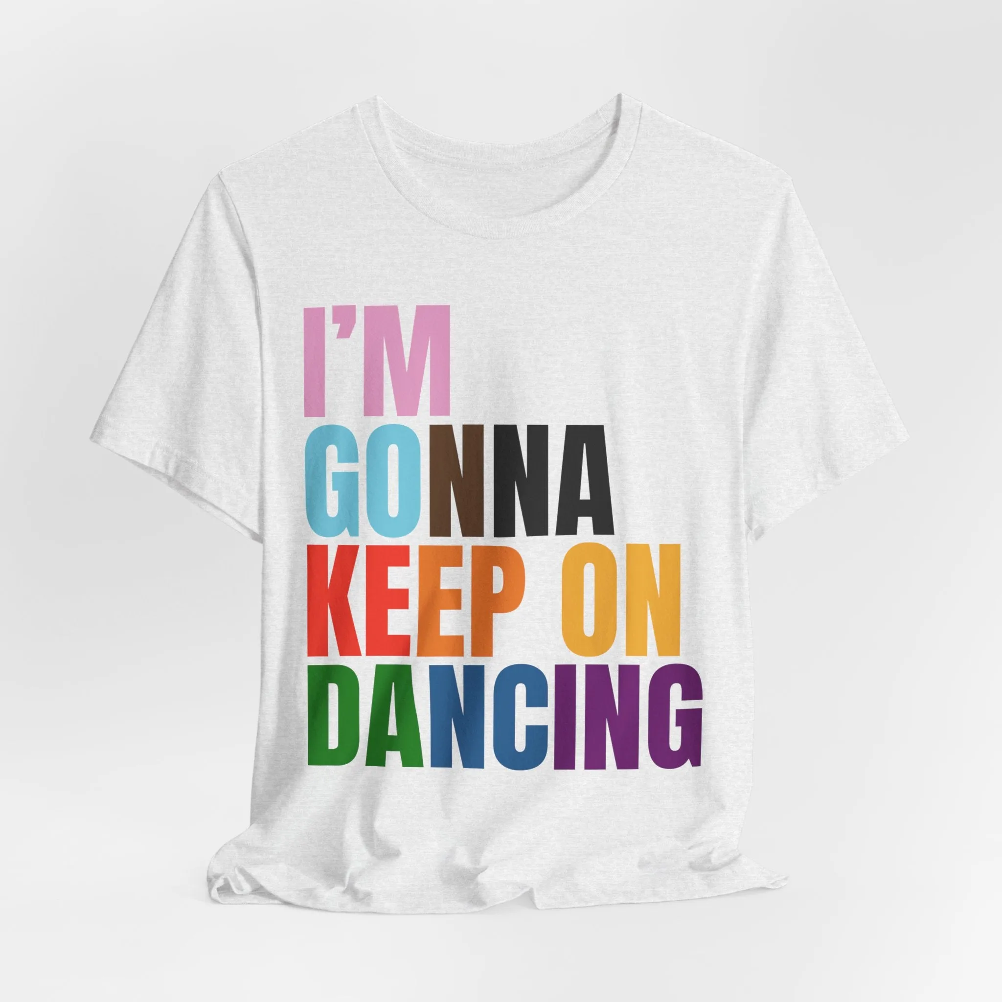 I'm Gonna Keep On Dancing Tshirt sold by Rose Blush Studio