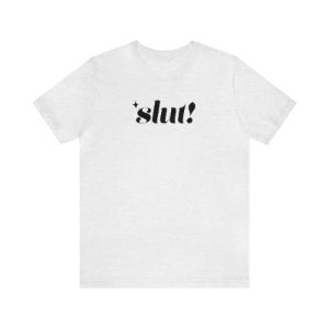 Slut! Tshirt sold by Rose Blush Studio