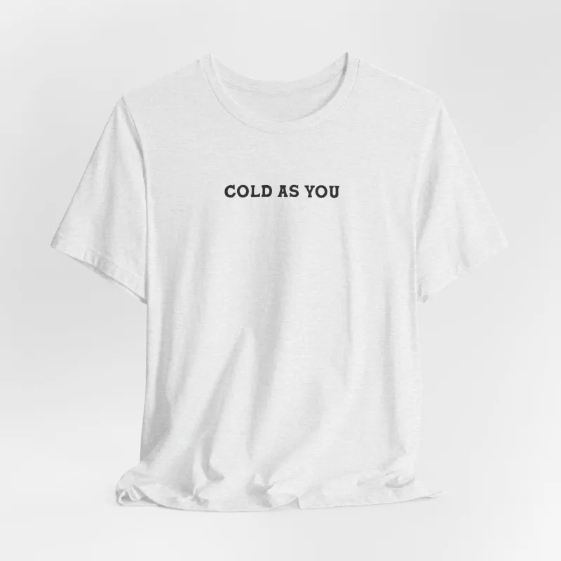Cold as You Tshirt (lyrics on back) sold by Rose Blush Studio
