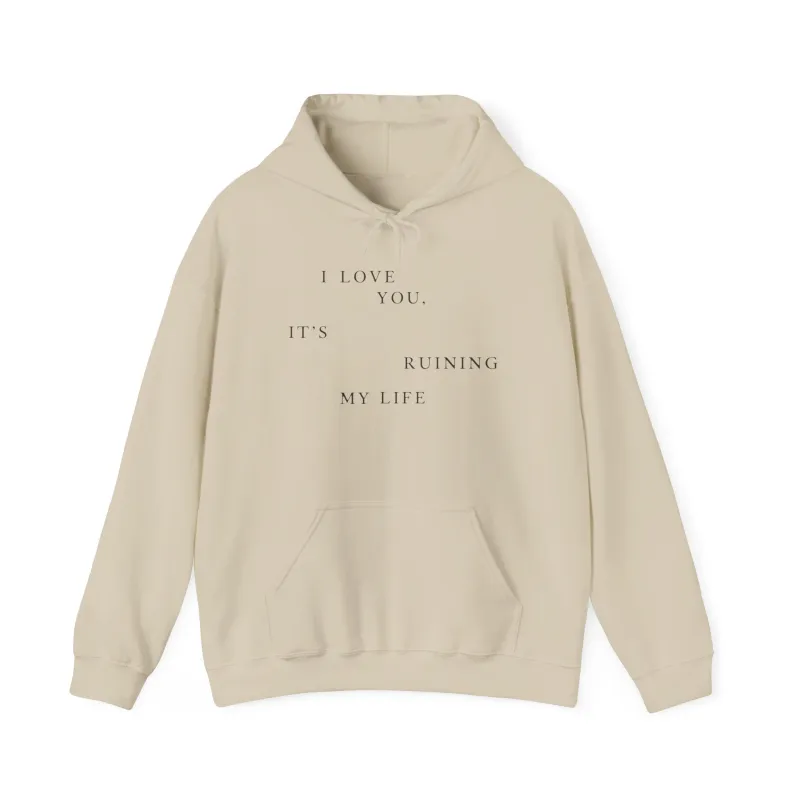 I Love You It's Ruining My Life Hoodie sold by Rose Blush Studio