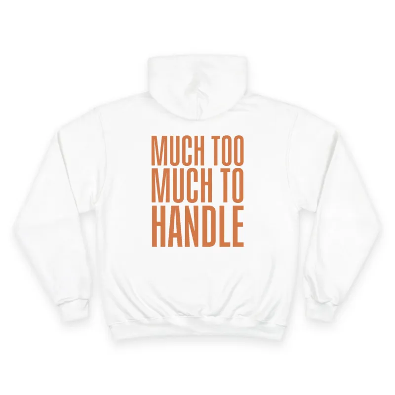 Much Too Much To Handle Hoodie (Champion Brand) sold by Rose Blush Studio
