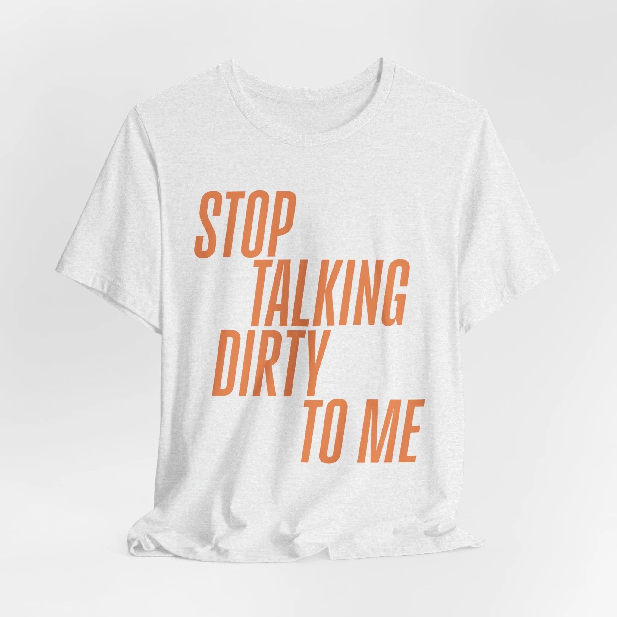 Stop Talking Dirty Tshirt sold by Rose Blush Studio product image thumbnail 4