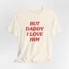 But Daddy I Love Him Tshirt sold by Rose Blush Studio