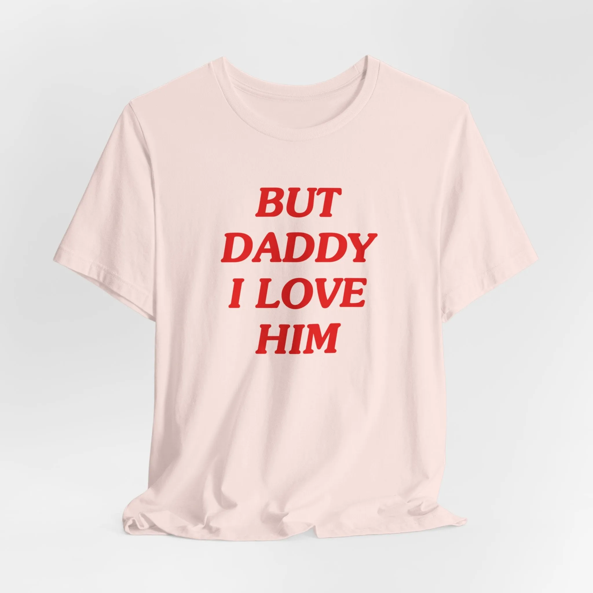 But Daddy I Love Him Tshirt sold by Rose Blush Studio product image thumbnail 4