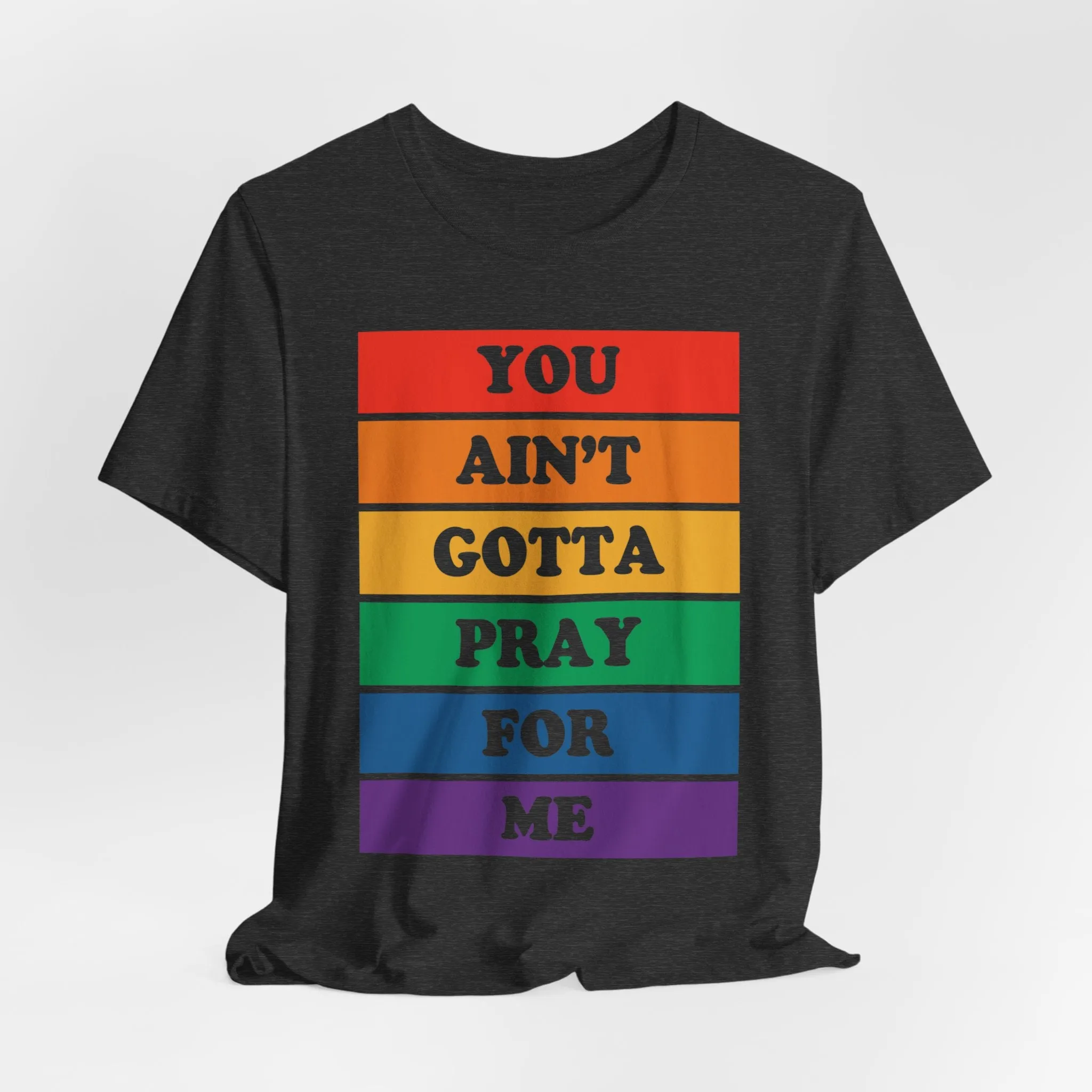 You Ain't Gotta Pray For Me Tshirt (rainbow) sold by Rose Blush Studio product image thumbnail 3