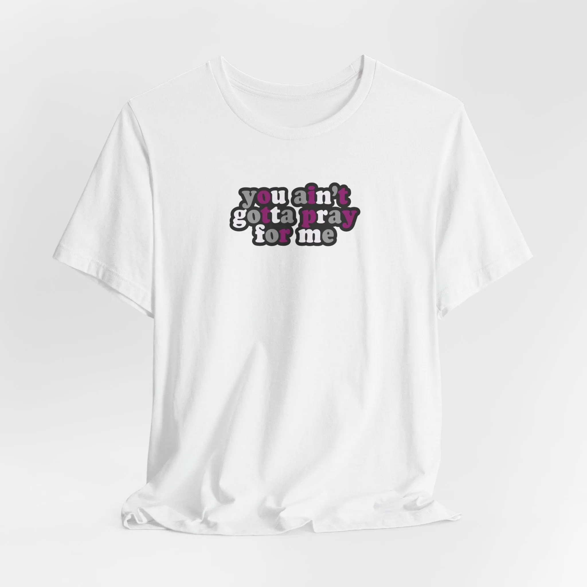 You Ain't Gotta Pray For Me (asexual flag on back) Tshirt sold by Rose Blush Studio product image thumbnail 5