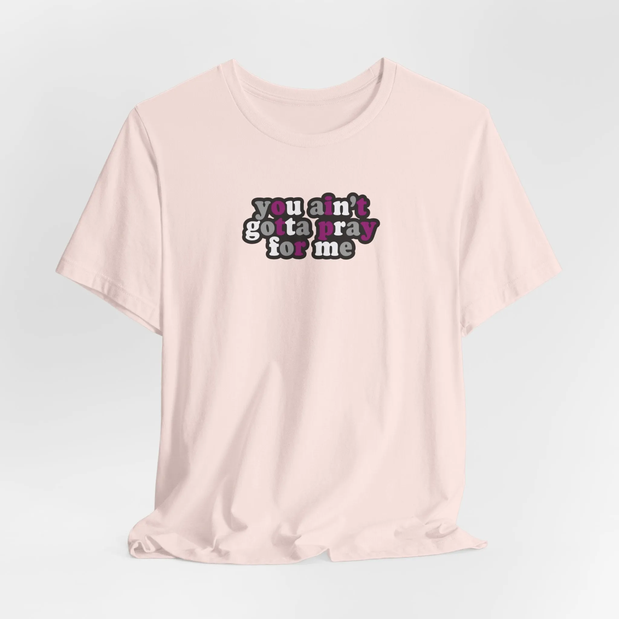 You Ain't Gotta Pray For Me (asexual flag on back) Tshirt sold by Rose Blush Studio product image thumbnail 4