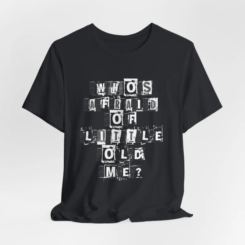Who's Afraid Of Little Old Me? Tshirt sold by Rose Blush Studio