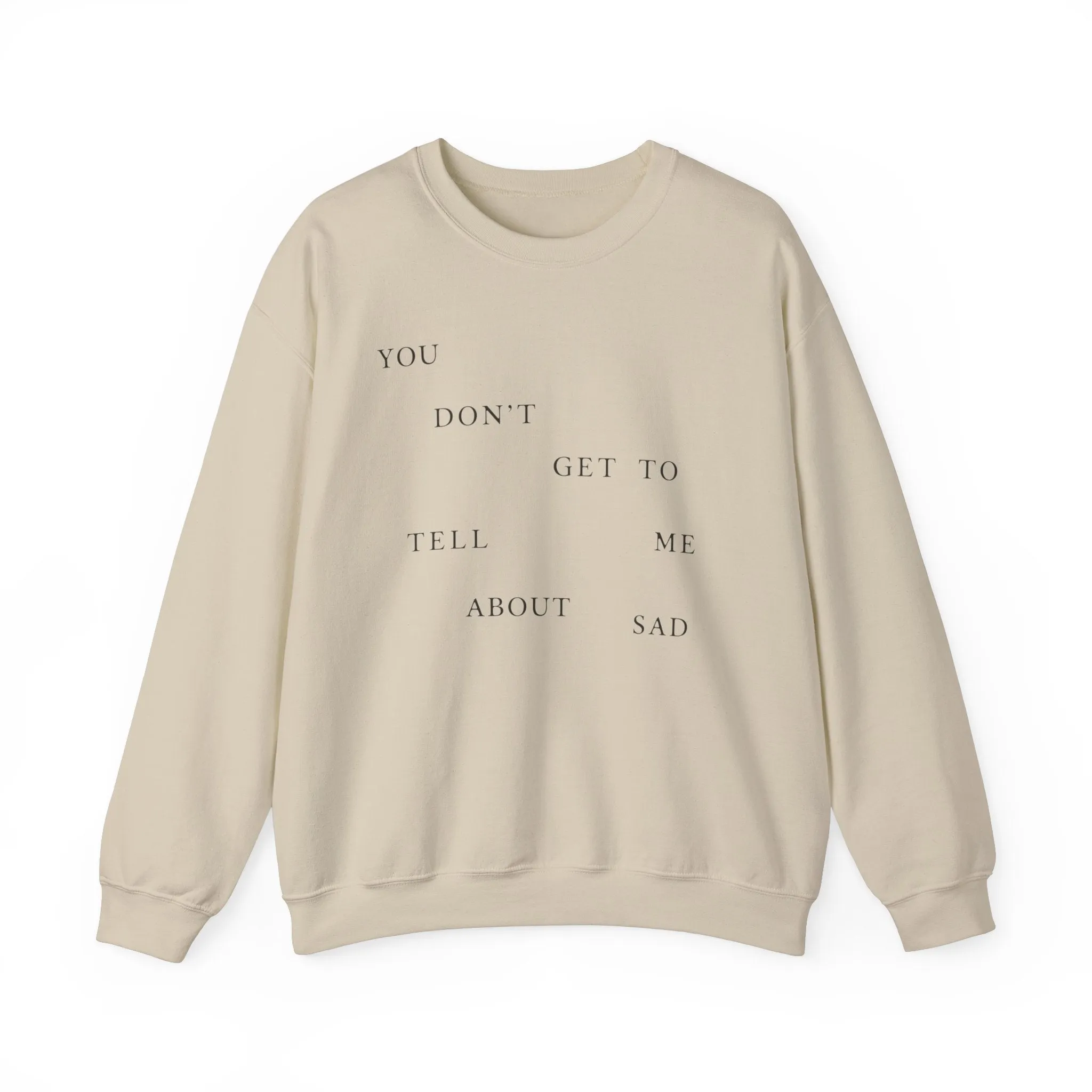 You Don't Get To Tell Me About Sad Crewneck Sweatshirt sold by Rose Blush Studio product image thumbnail 4