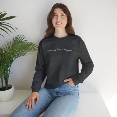 You're Not My Homeland Crewneck Sweatshirt sold by Rose Blush Studio