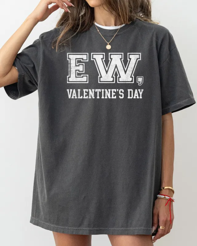 Ew, Valentine's Day, Single, Funny, Anti, Love, Comfort Colors T-Shirt sold by Refinery Number One