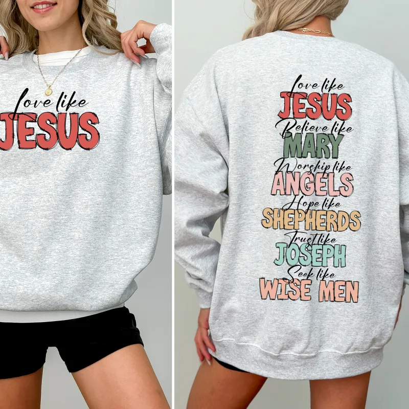 Love Like Jesus, Christmas, Christian, Faith, Gospel , Front and Back Sweatshirt sold by Refinery Number One