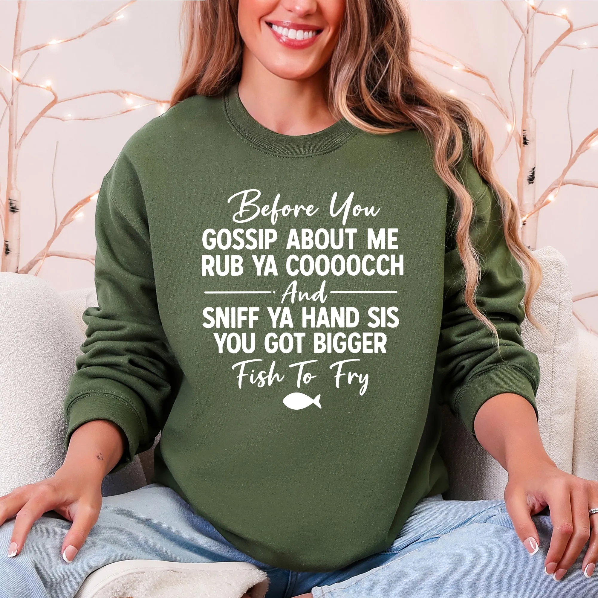 Before You Gossip Fish To Fry Dirty Sassy Unapologetic Sarcastic Statement Sweatshirt sold by Refinery Number One product image thumbnail 4