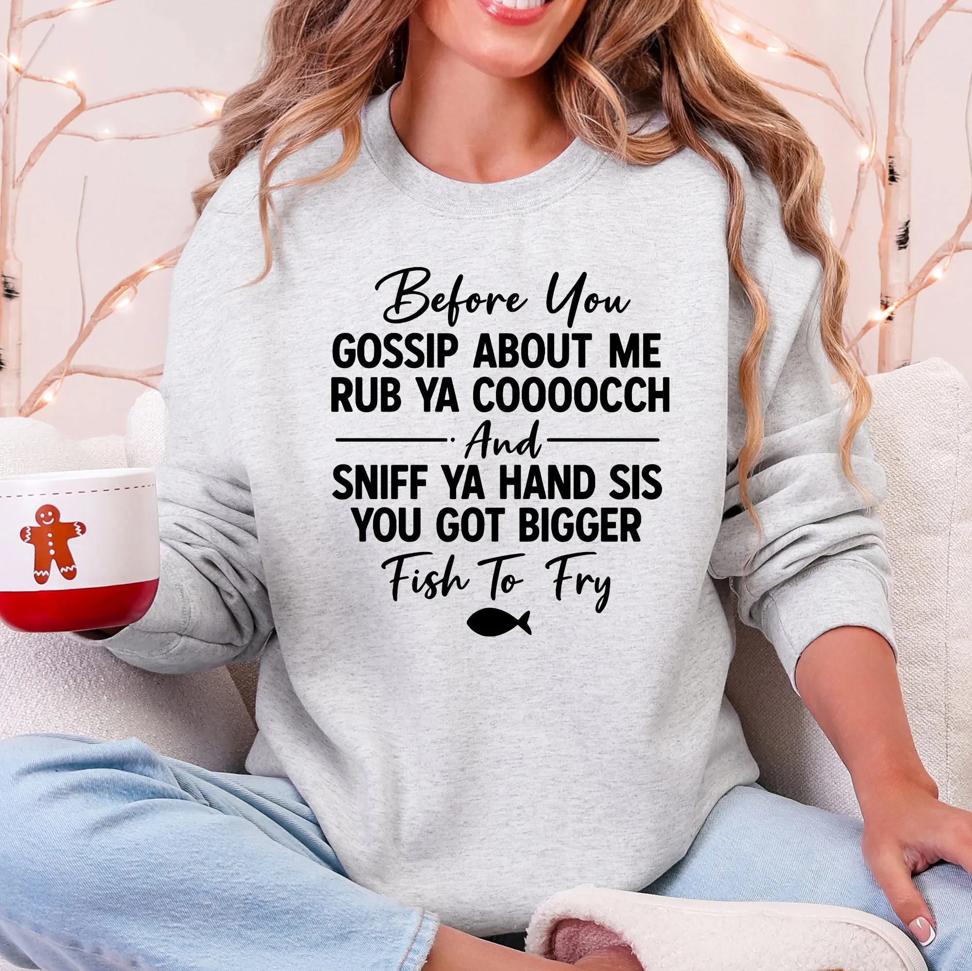 Before You Gossip Fish To Fry Dirty Sassy Unapologetic Sarcastic Statement Sweatshirt sold by Refinery Number One