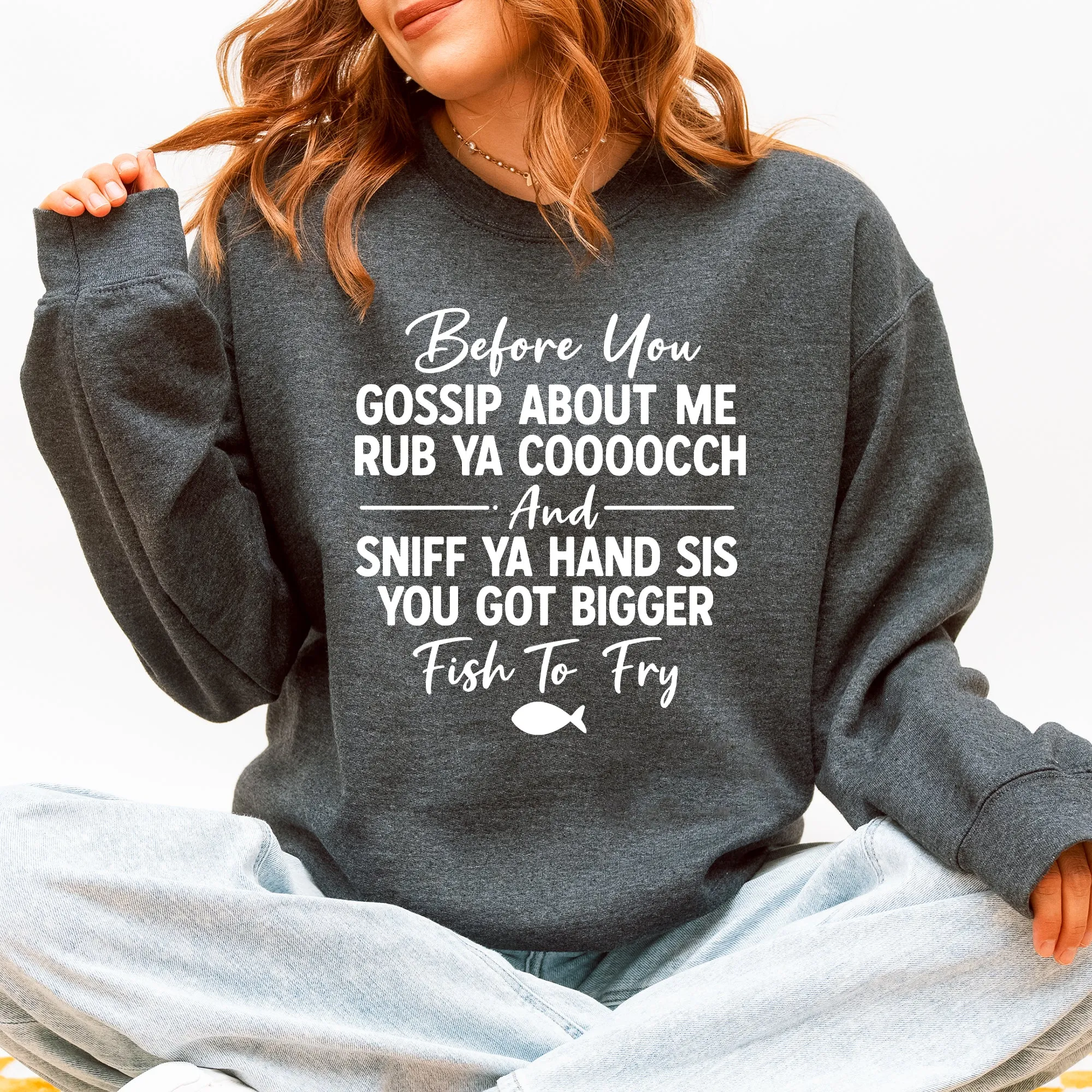 Before You Gossip Fish To Fry Dirty Sassy Unapologetic Sarcastic Statement Sweatshirt sold by Refinery Number One product image thumbnail 3
